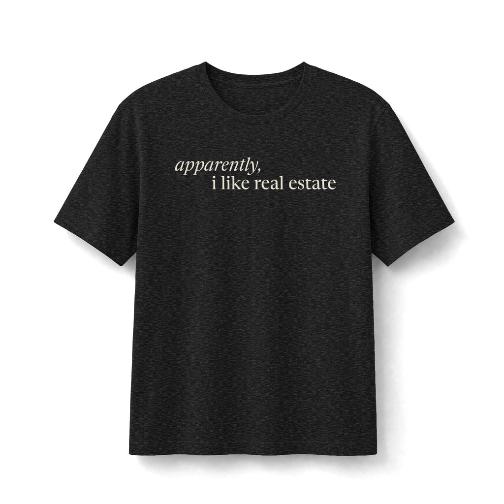 Apparently, I Like Real Estate | Soft Premium Tee - T-Shirt | ShirtyAgents