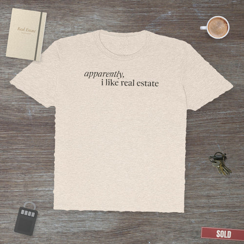 Apparently, I Like Real Estate | Soft Premium Tee - T-Shirt | ShirtyAgents