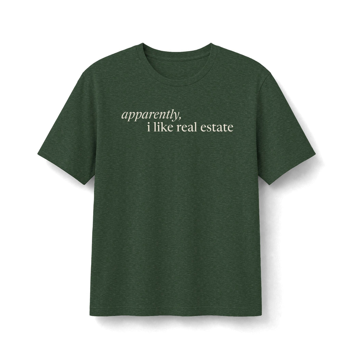 Apparently, I Like Real Estate | Soft Premium Tee - T-Shirt | ShirtyAgents