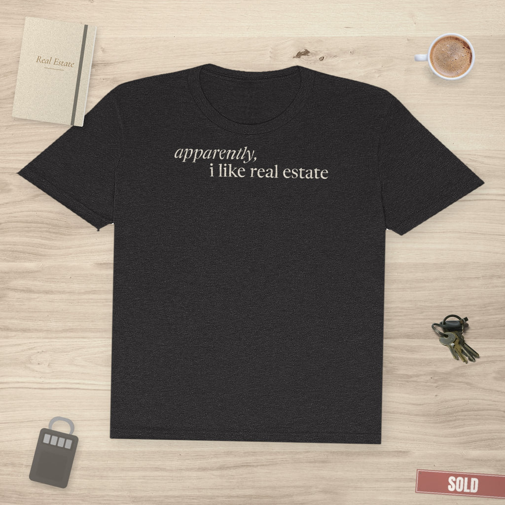 Apparently, I Like Real Estate | Soft Premium Tee - T-Shirt | ShirtyAgents