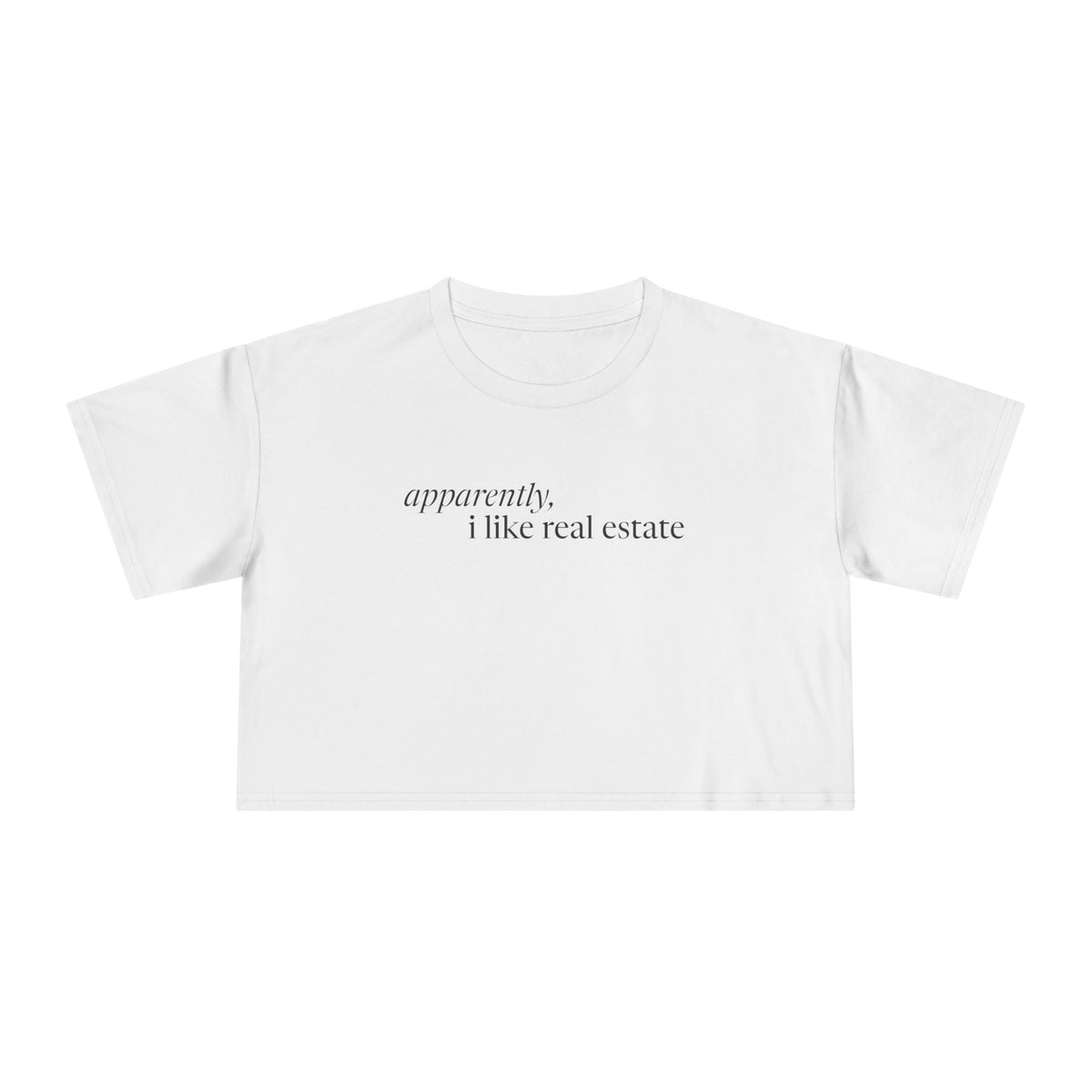 Apparently, I Like Real Estate | Women's Crop Tee - T-Shirt | ShirtyAgents