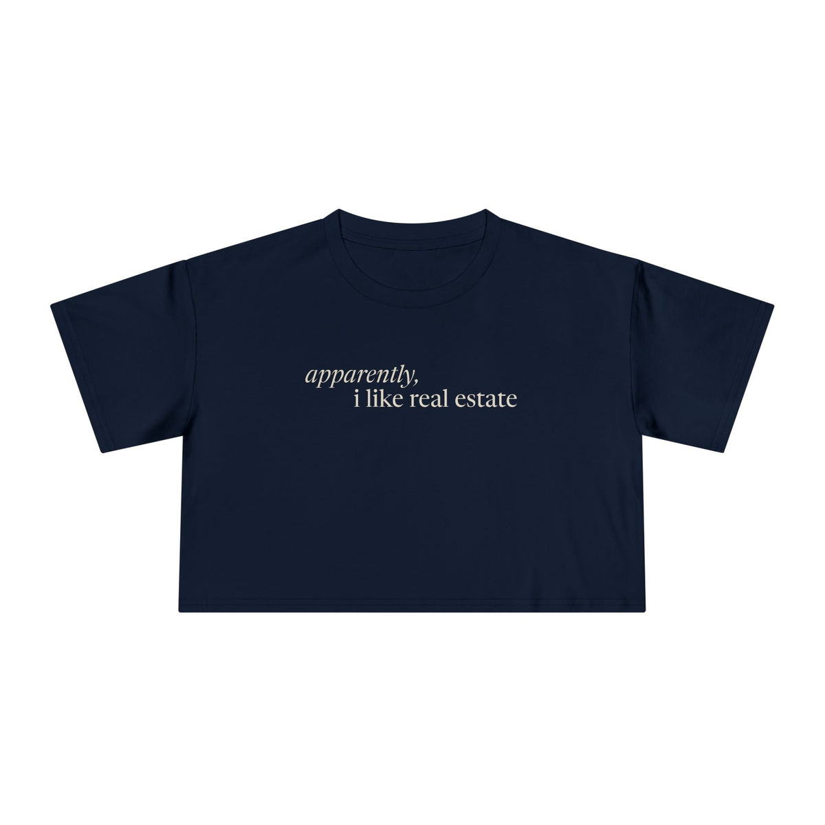 Apparently, I Like Real Estate | Women's Crop Tee - T-Shirt | ShirtyAgents