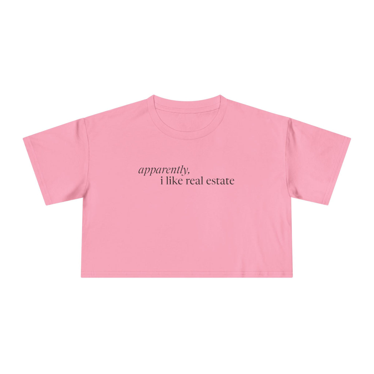 Apparently, I Like Real Estate | Women's Crop Tee - T-Shirt | ShirtyAgents