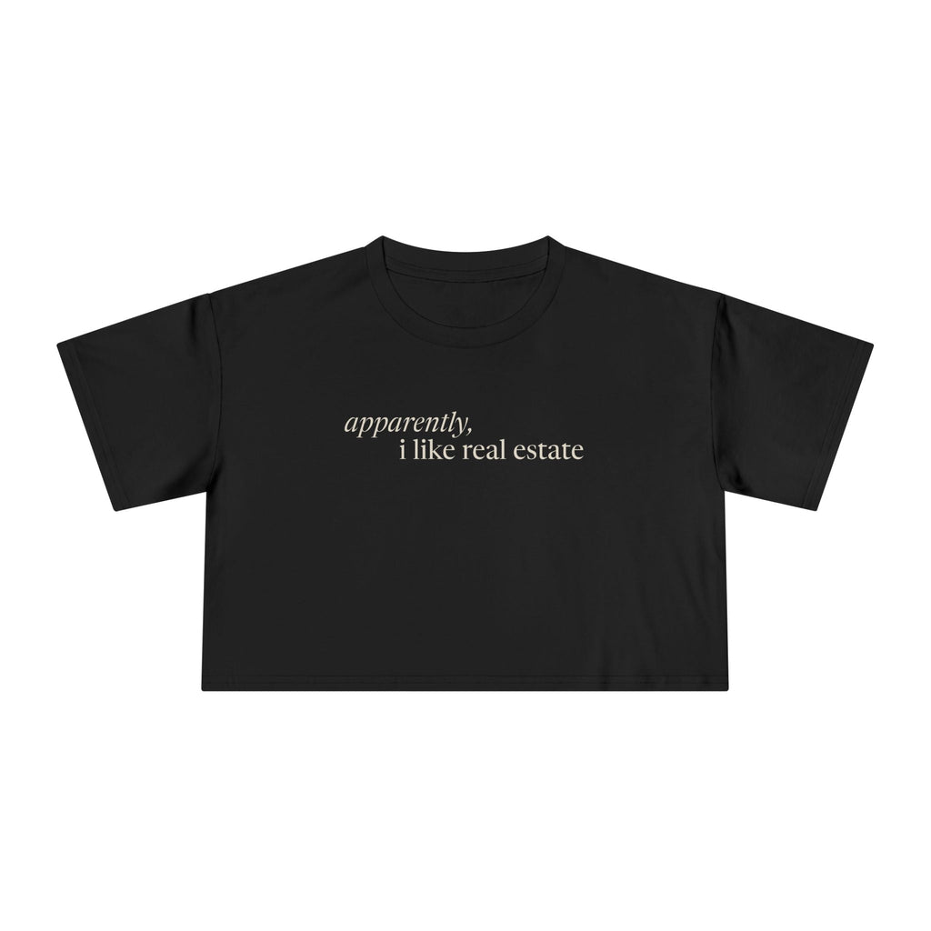Apparently, I Like Real Estate | Women's Crop Tee - T-Shirt | ShirtyAgents