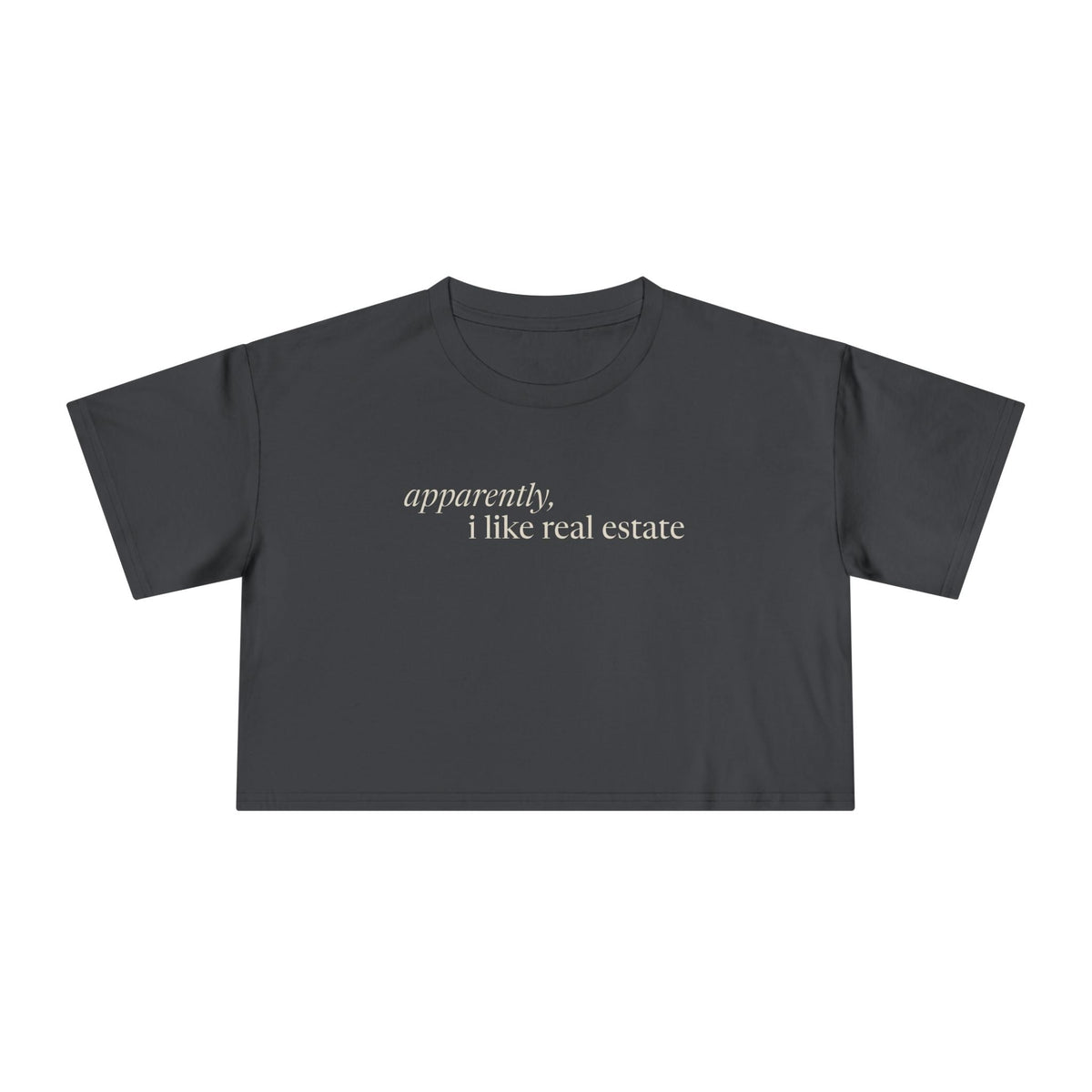Apparently, I Like Real Estate | Women's Crop Tee - T-Shirt | ShirtyAgents