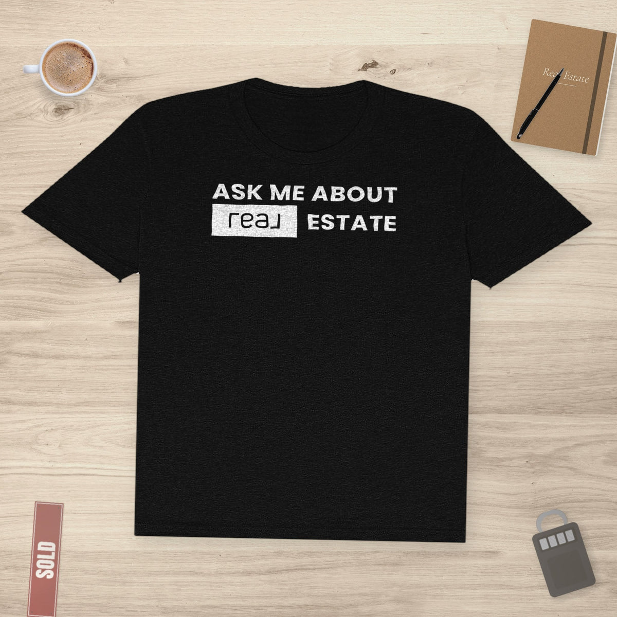 Ask Me About REAL (Broker) Estate | Classic Tee - T-Shirt | ShirtyAgents