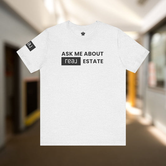 Ask Me About REAL (Broker) Estate T-Shirt (Unofficial) - T-Shirt | ShirtyAgents