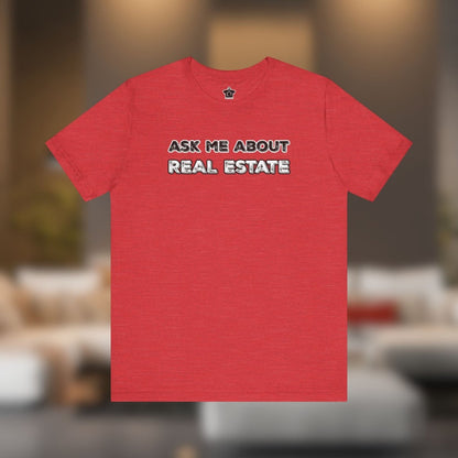 Ask Me About Real Estate (Bold Edition) T-Shirt - T-Shirt | ShirtyAgents