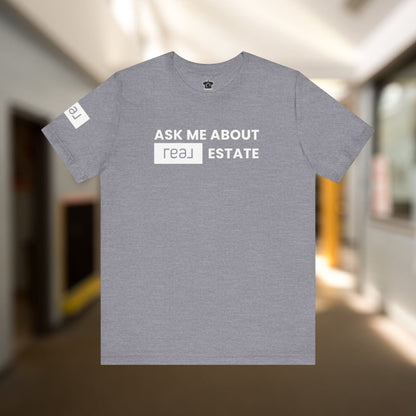Ask Me About REAL Estate T-Shirt (Unofficial) - T-Shirt | ShirtyAgents