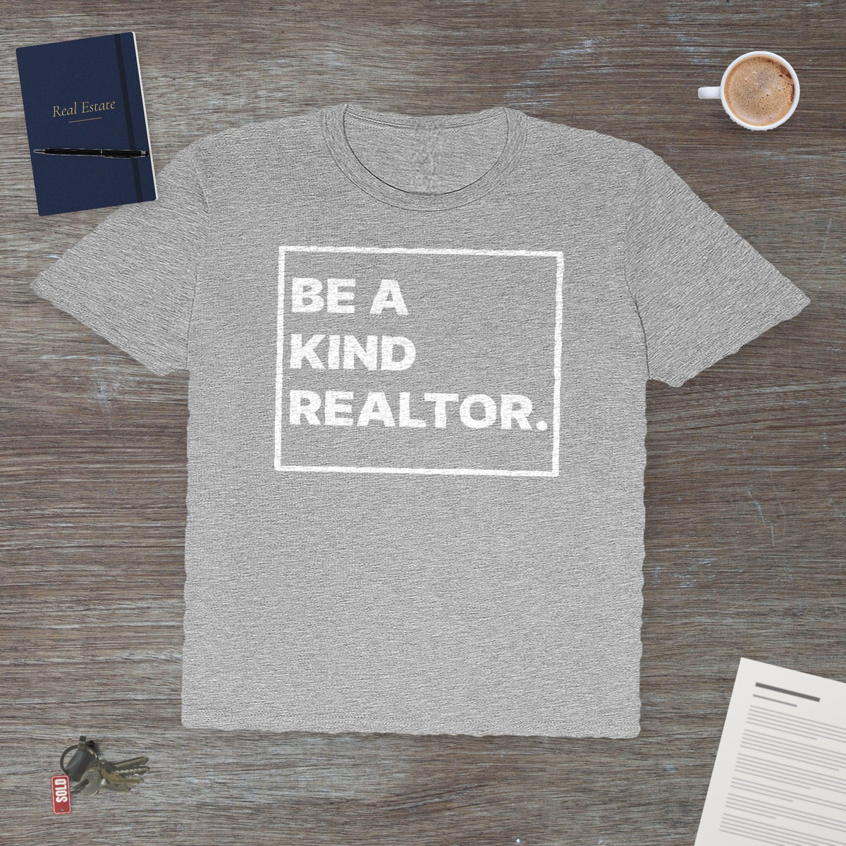 Be A Kind Realtor | Classic Tee - T-Shirt | ShirtyAgents