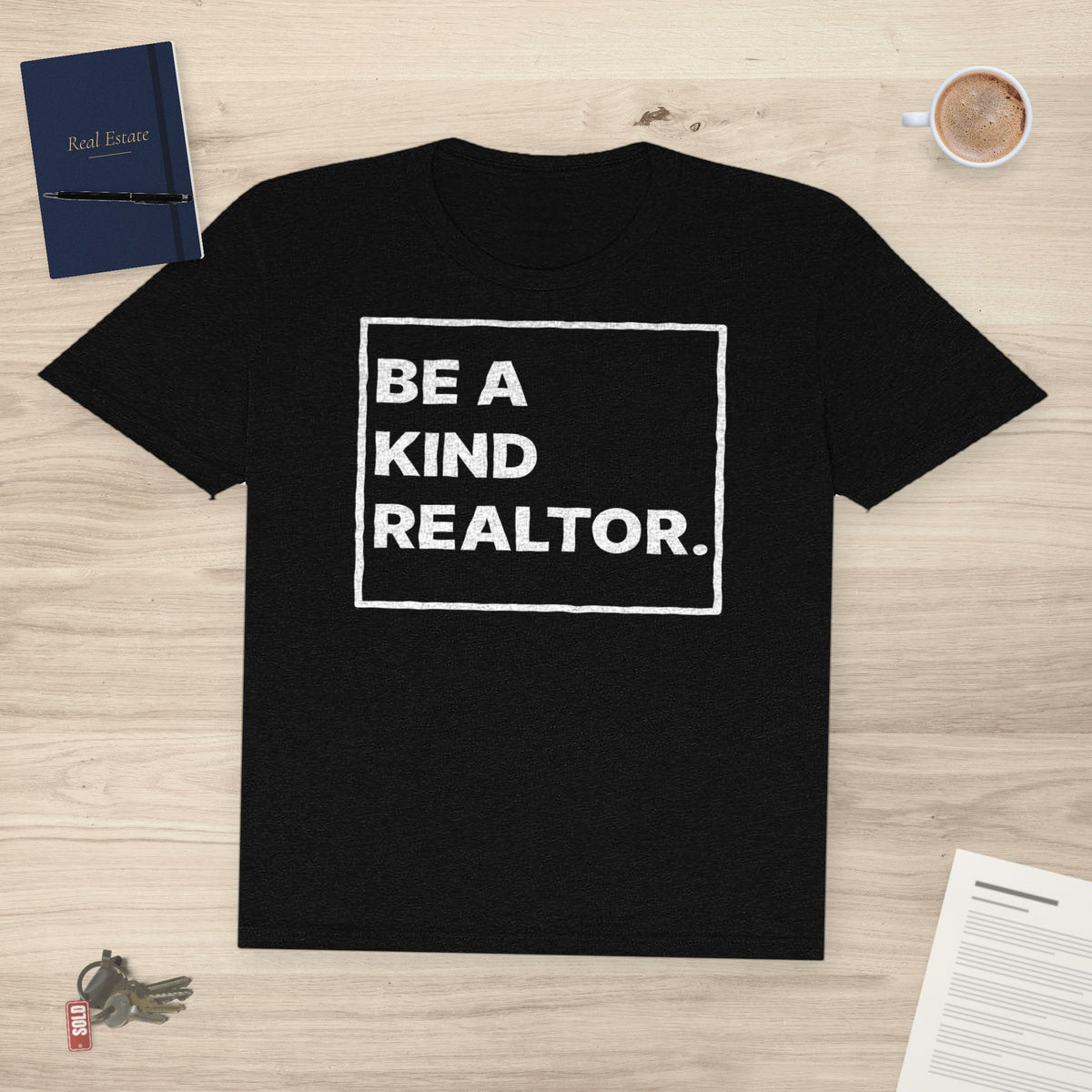 Be A Kind Realtor | Classic Tee - T-Shirt | ShirtyAgents