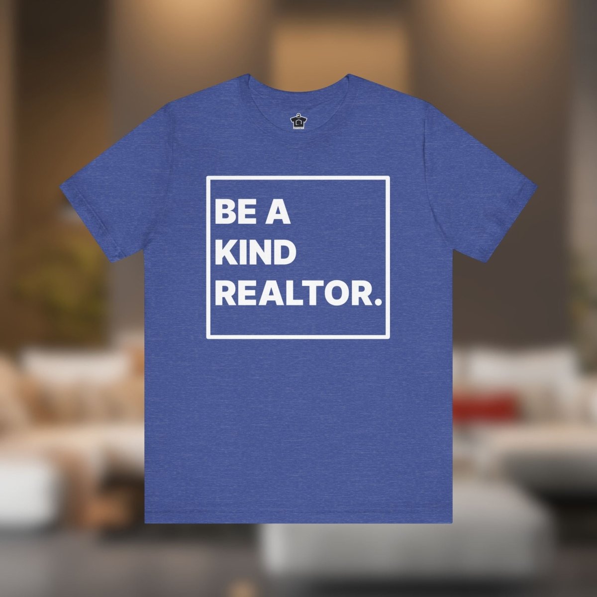 Be A Kind Realtor Tee - T-Shirt | ShirtyAgents
