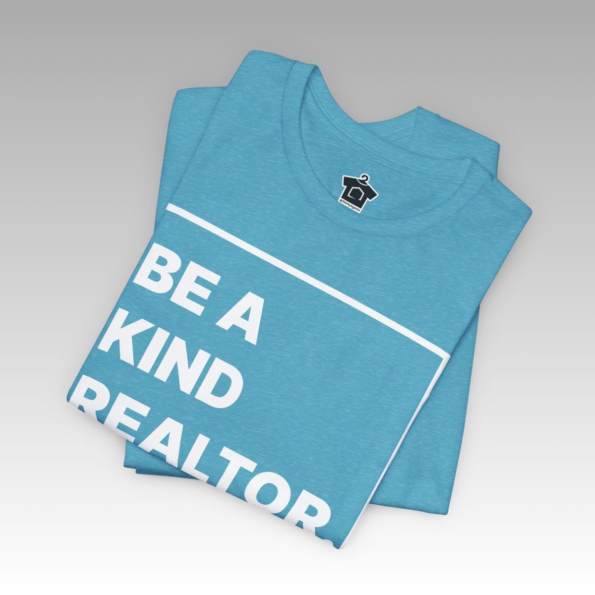 Be A Kind Realtor Tee - T-Shirt | ShirtyAgents