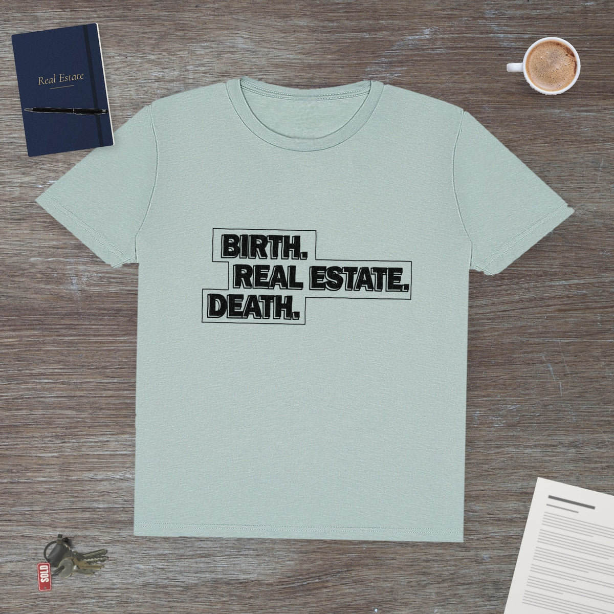 Birth. Real Estate. Death. | Classic Tee - T-Shirt | ShirtyAgents
