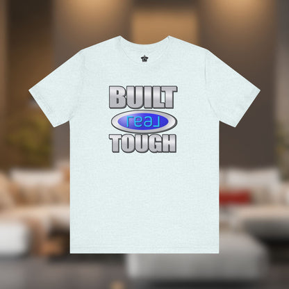 Built REAL Tough - T-Shirt | ShirtyAgents