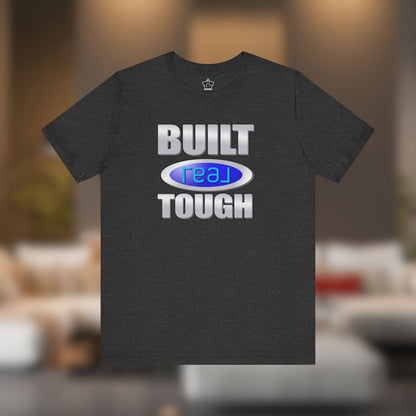 Built REAL Tough - T-Shirt | ShirtyAgents