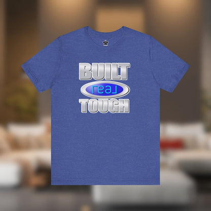 Built REAL Tough - T-Shirt | ShirtyAgents