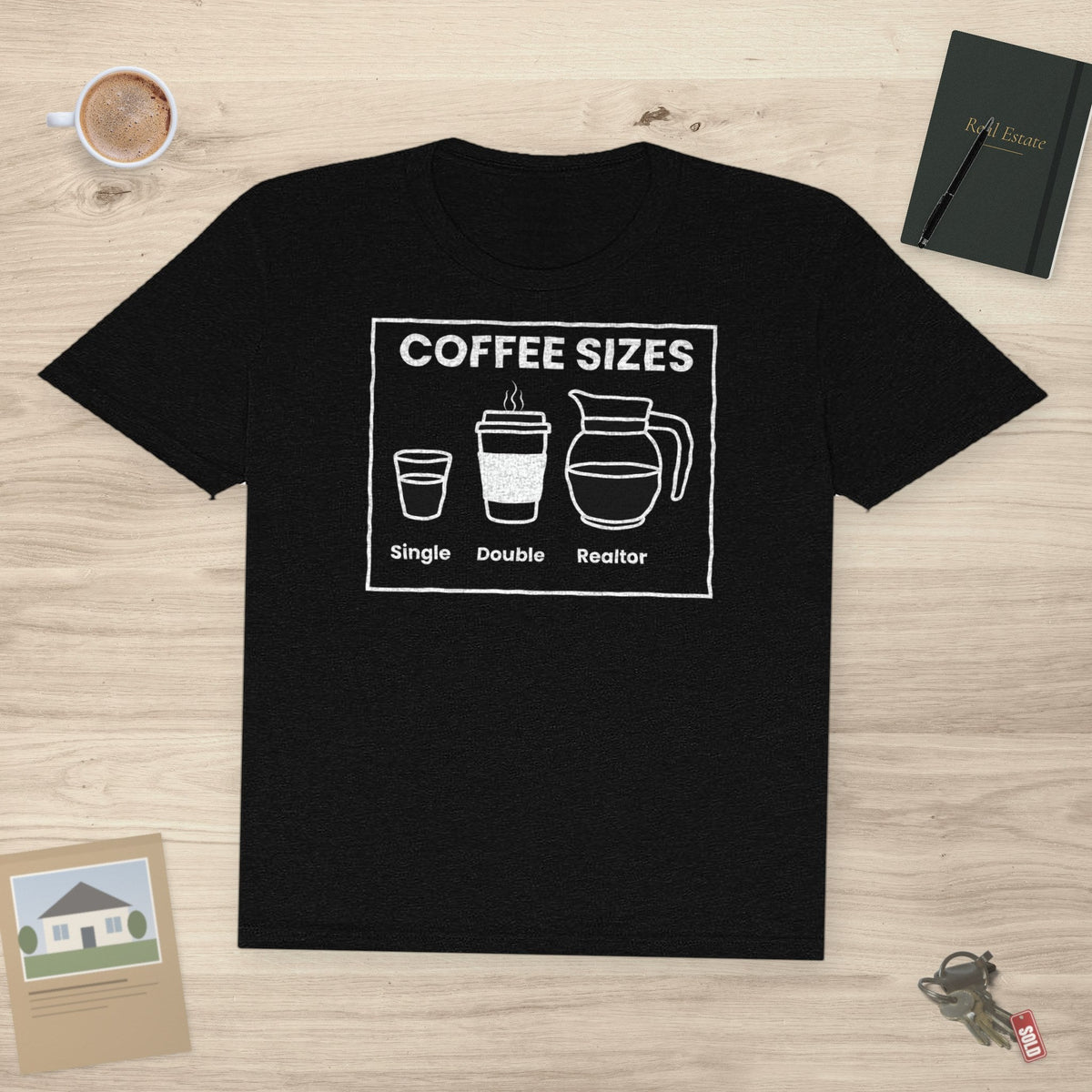 Coffee Sizes for Realtors | Classic Tee - T-Shirt | ShirtyAgents