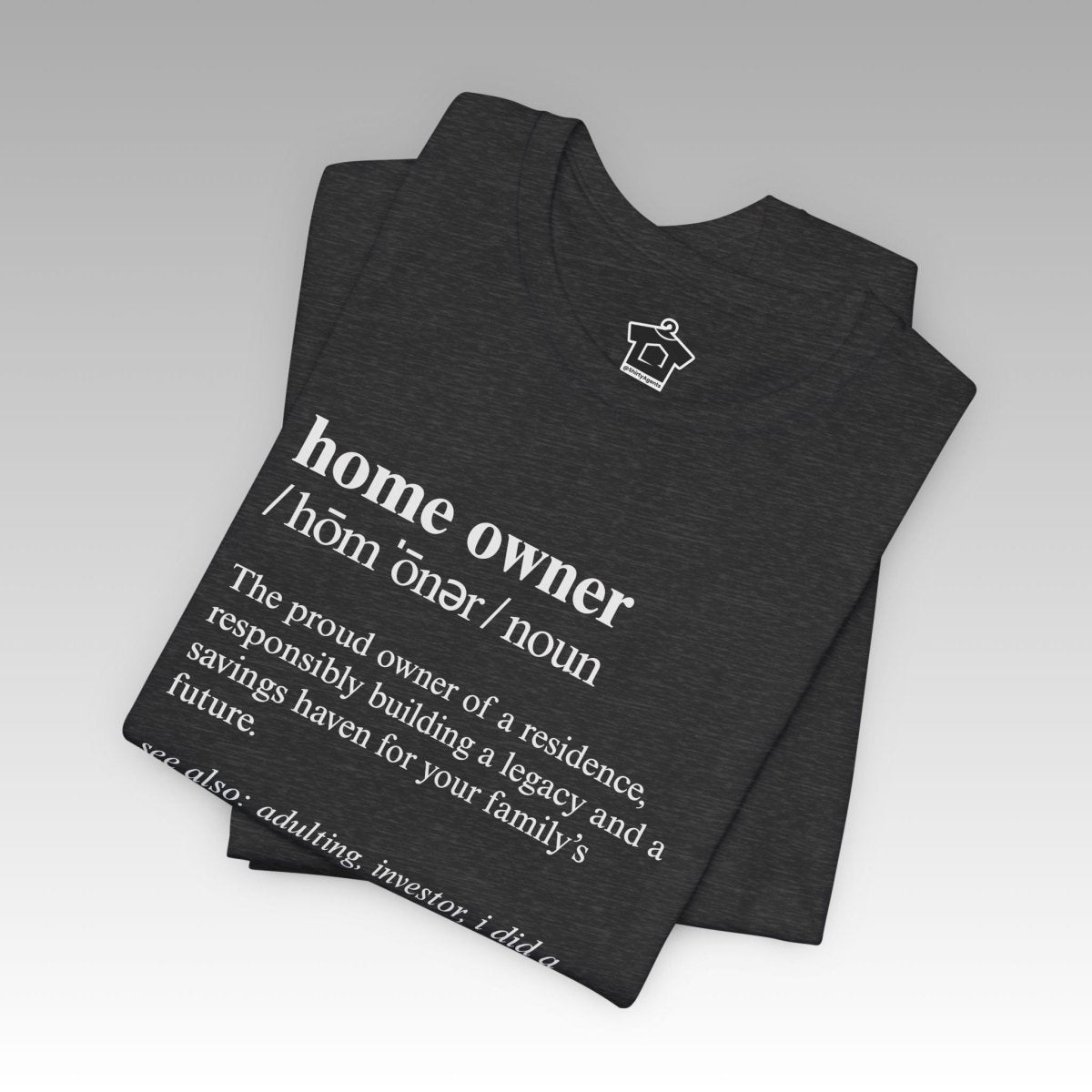 Definition of A Home Owner Text T-shirt - T-Shirt | ShirtyAgents