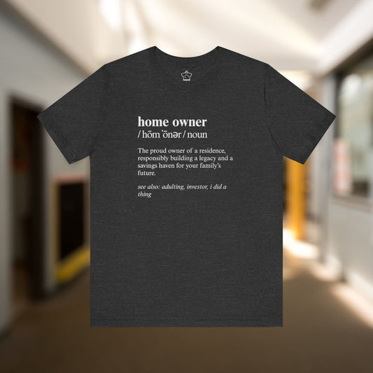 Definition of A Home Owner Text T-shirt - T-Shirt | ShirtyAgents