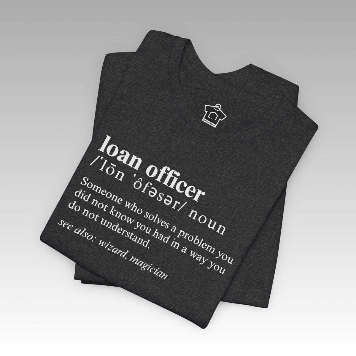 Definition of A Loan Officer Text T-shirt - T-Shirt | ShirtyAgents
