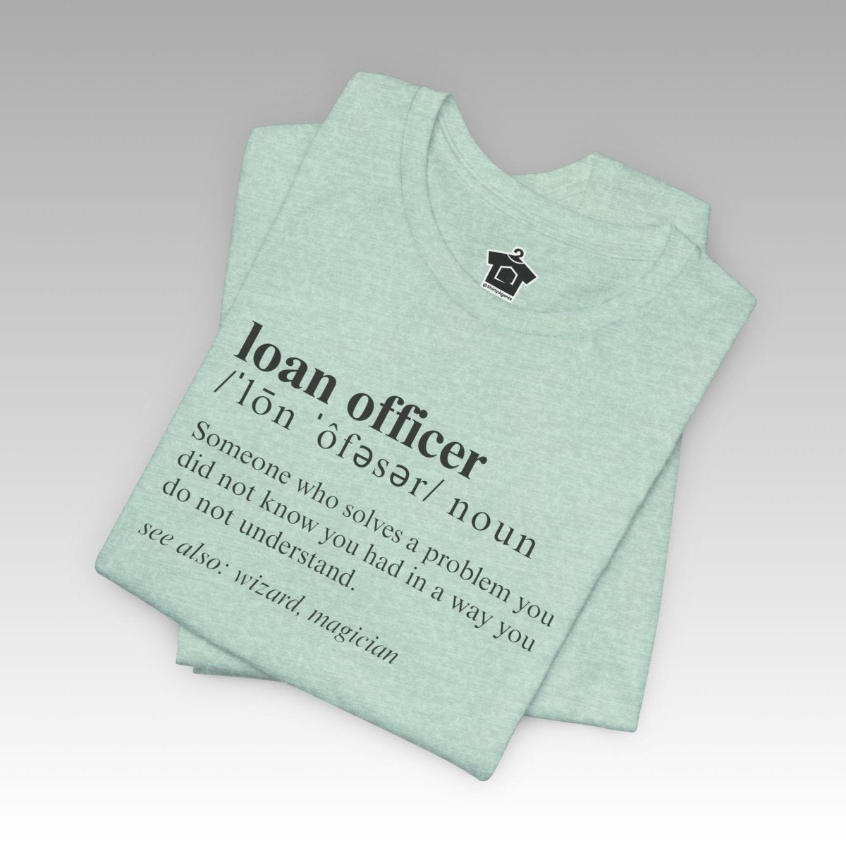 Definition of A Loan Officer Text T-shirt - T-Shirt | ShirtyAgents