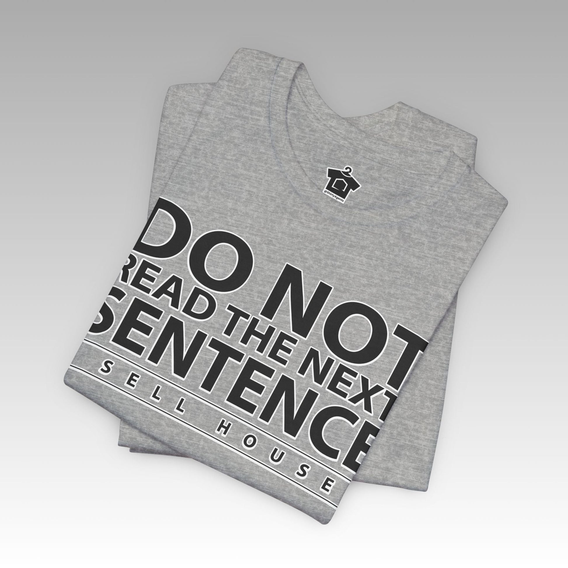 Do Not Read The Next Sentence T-Shirt - T-Shirt | ShirtyAgents