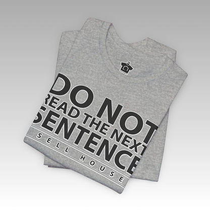 Do Not Read The Next Sentence T-Shirt - T-Shirt | ShirtyAgents