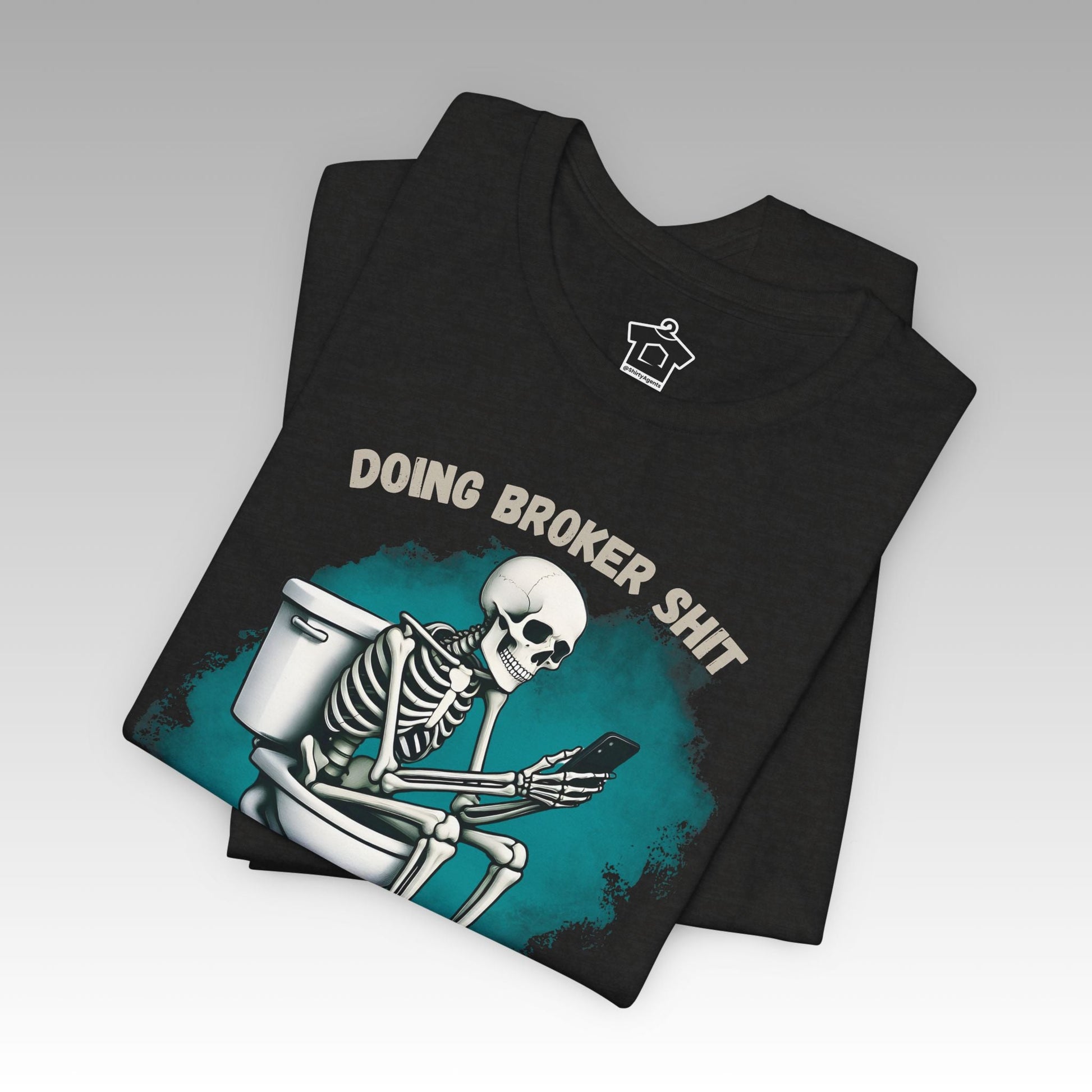 Doing Broker tiSh T-Shirt - T-Shirt | ShirtyAgents