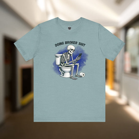 Doing Broker tiSh T-Shirt - T-Shirt | ShirtyAgents