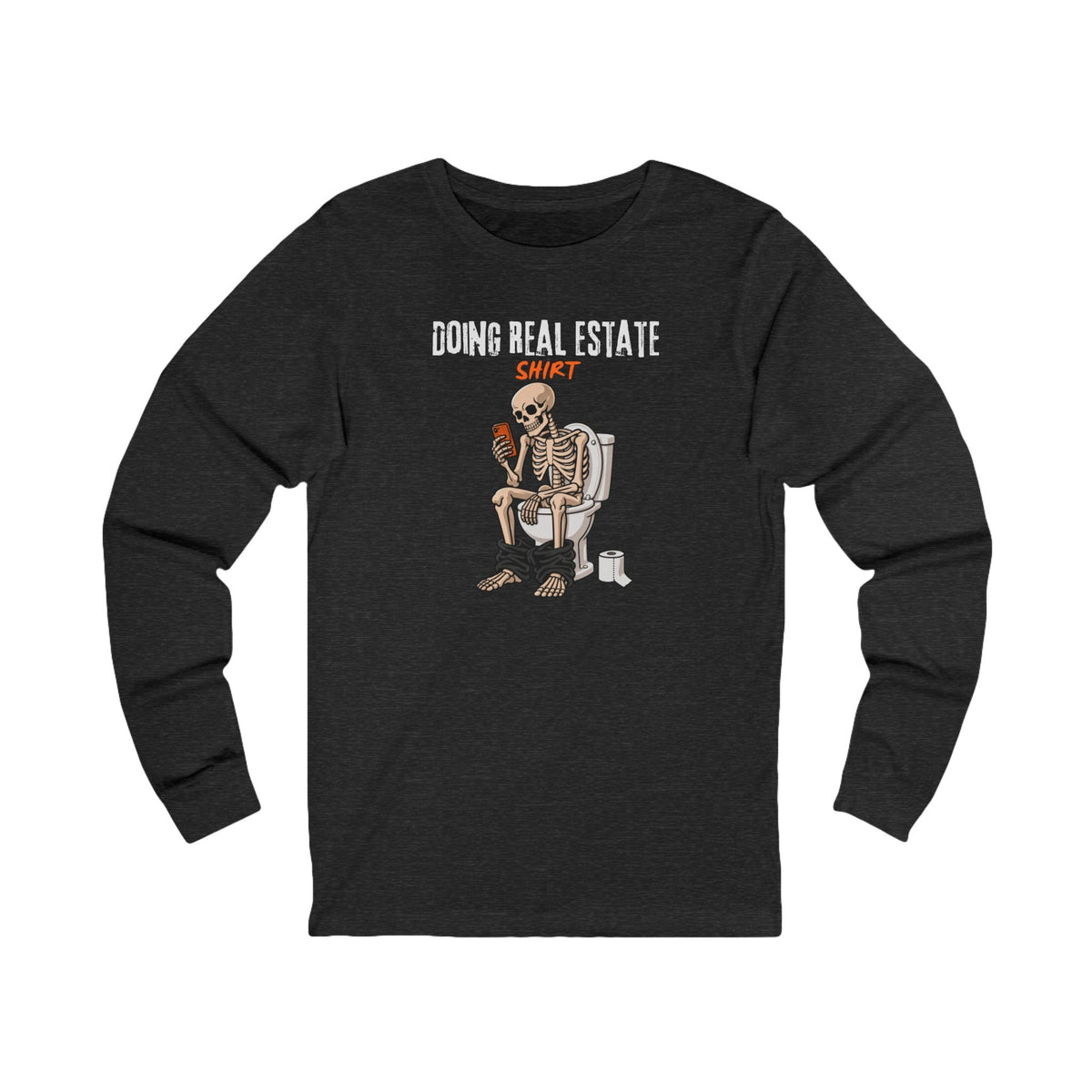 Doing Real Estate Shirt | Long Sleeve Tee - Long-sleeve | ShirtyAgents