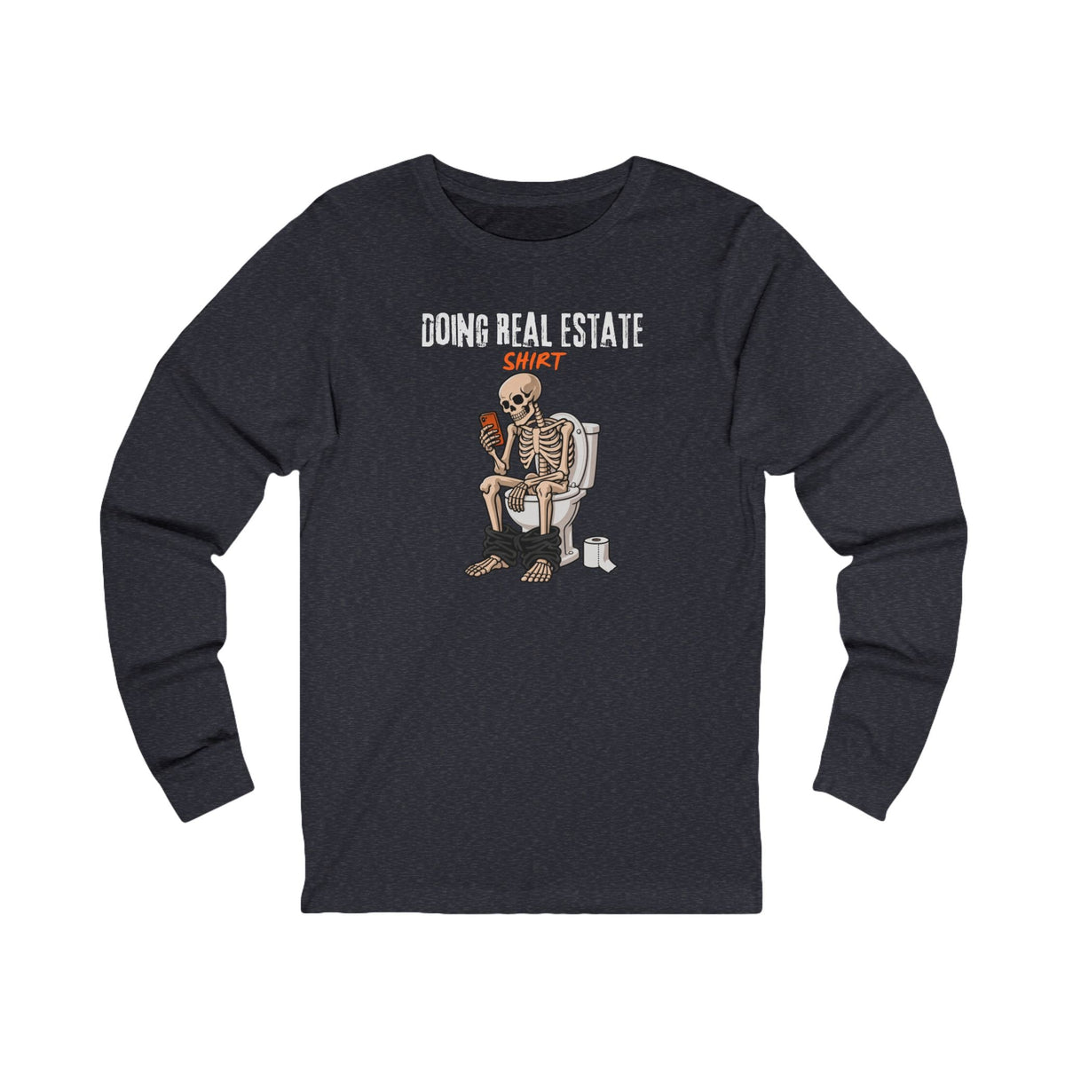 Doing Real Estate Shirt | Long Sleeve Tee - Long-sleeve | ShirtyAgents