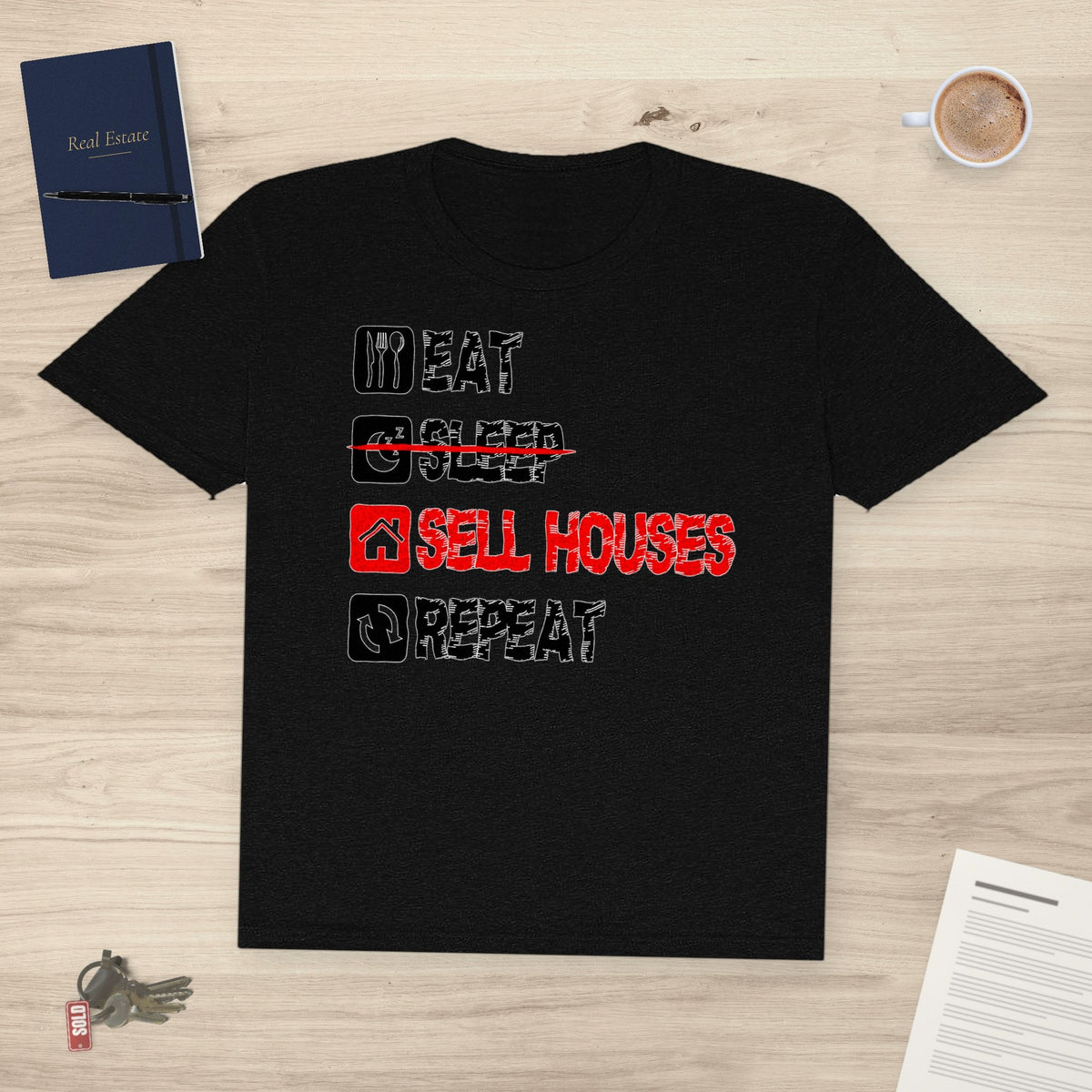 Eat. Sleep. Sell Houses. Repeat. | Classic Tee - T-Shirt | ShirtyAgents