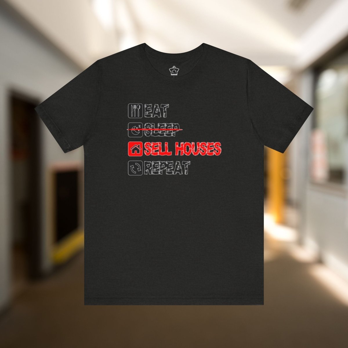 Eat. Sleep. Sell Houses. Repeat. T-Shirt - T-Shirt | ShirtyAgents