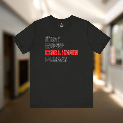 Eat. Sleep. Sell Houses. Repeat. T-Shirt - T-Shirt | ShirtyAgents