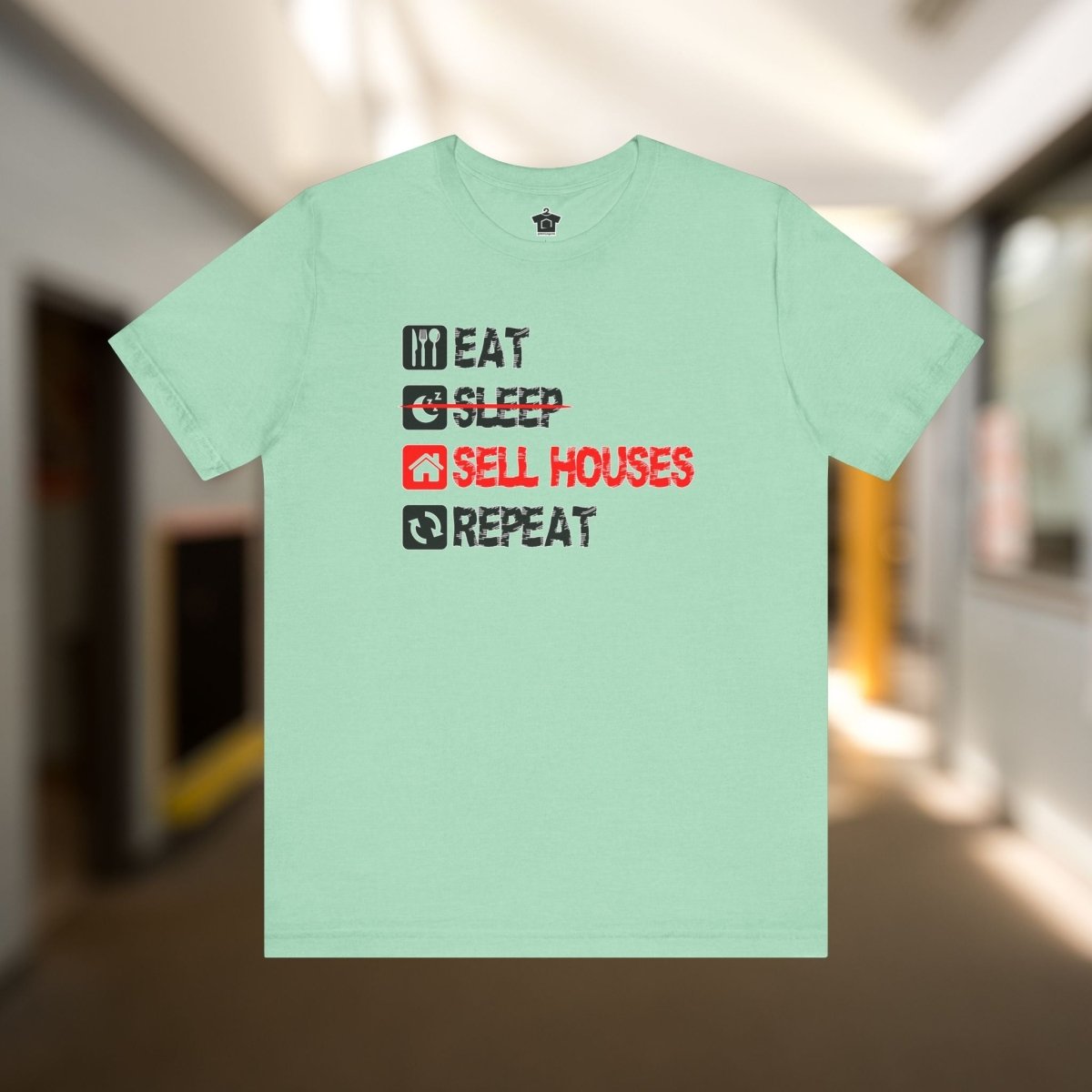 Eat. Sleep. Sell Houses. Repeat. T-Shirt - T-Shirt | ShirtyAgents
