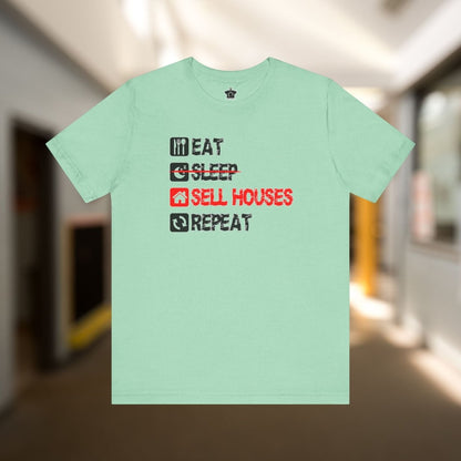 Eat. Sleep. Sell Houses. Repeat. T-Shirt - T-Shirt | ShirtyAgents