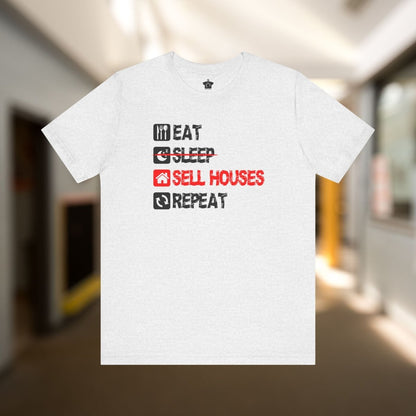 Eat. Sleep. Sell Houses. Repeat. T-Shirt - T-Shirt | ShirtyAgents