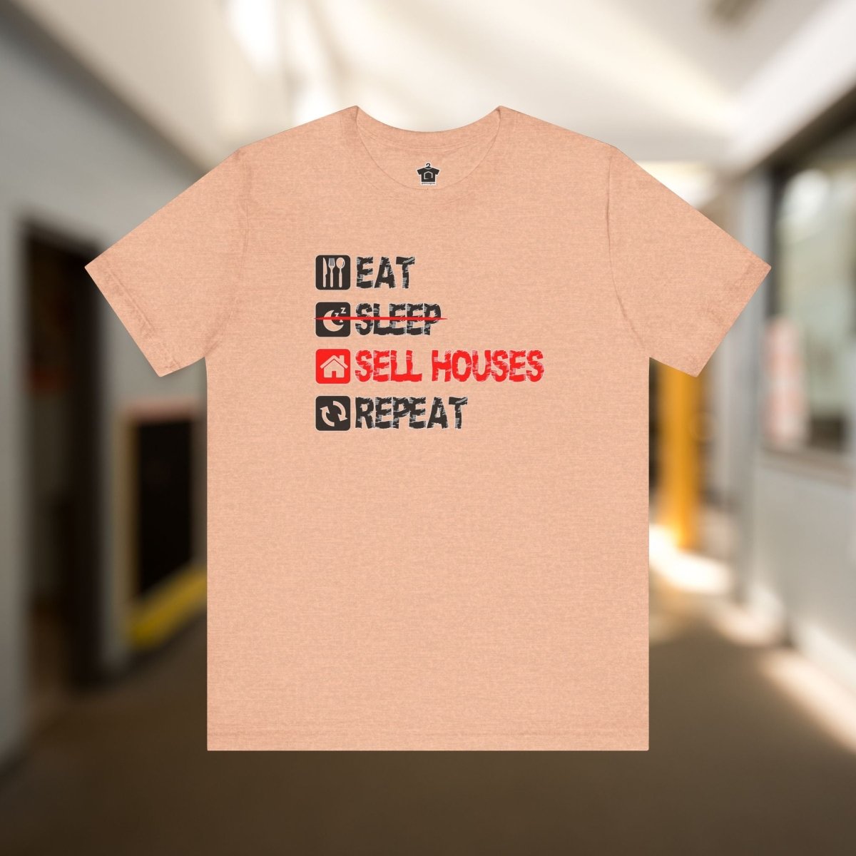 Eat. Sleep. Sell Houses. Repeat. T-Shirt - T-Shirt | ShirtyAgents