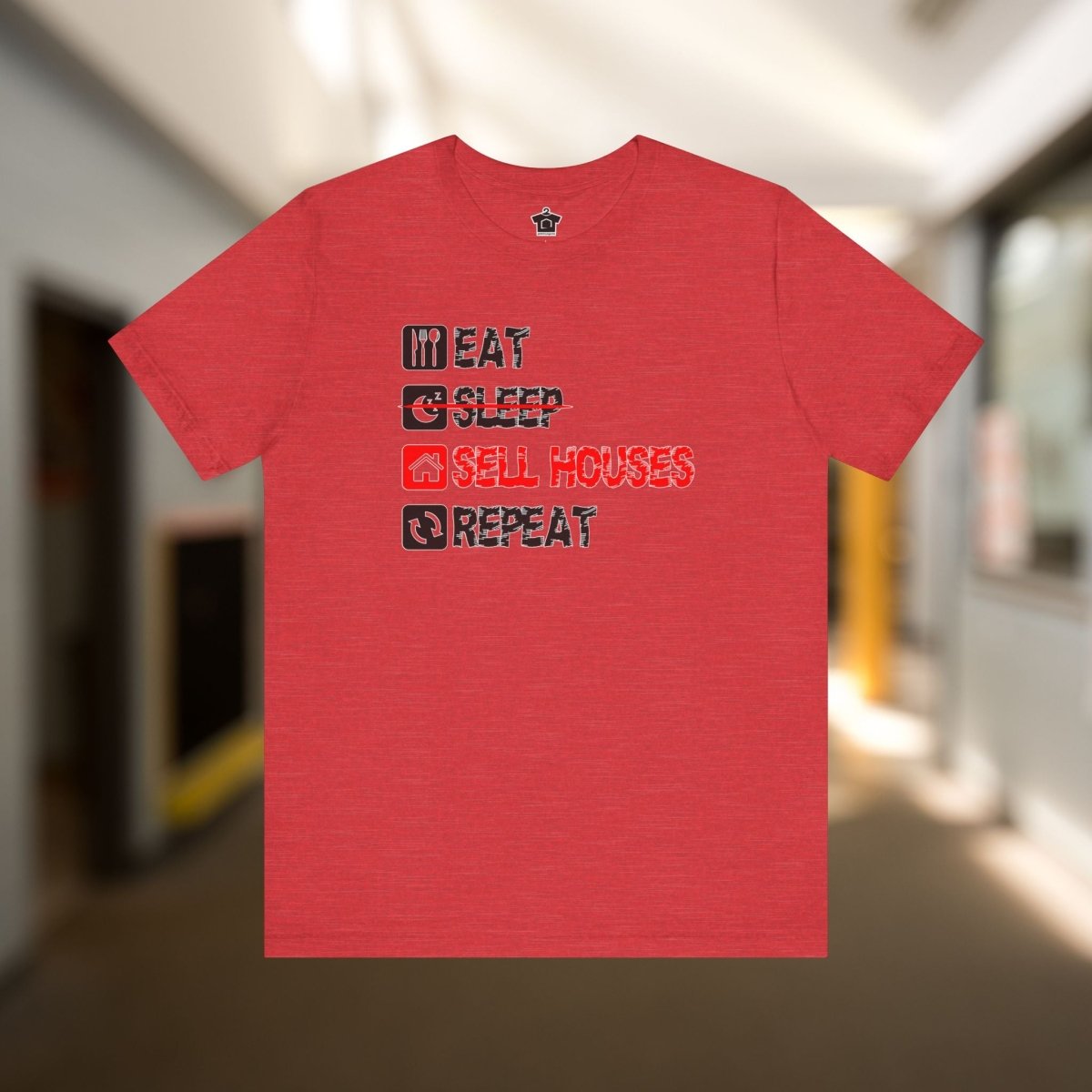 Eat. Sleep. Sell Houses. Repeat. T-Shirt - T-Shirt | ShirtyAgents