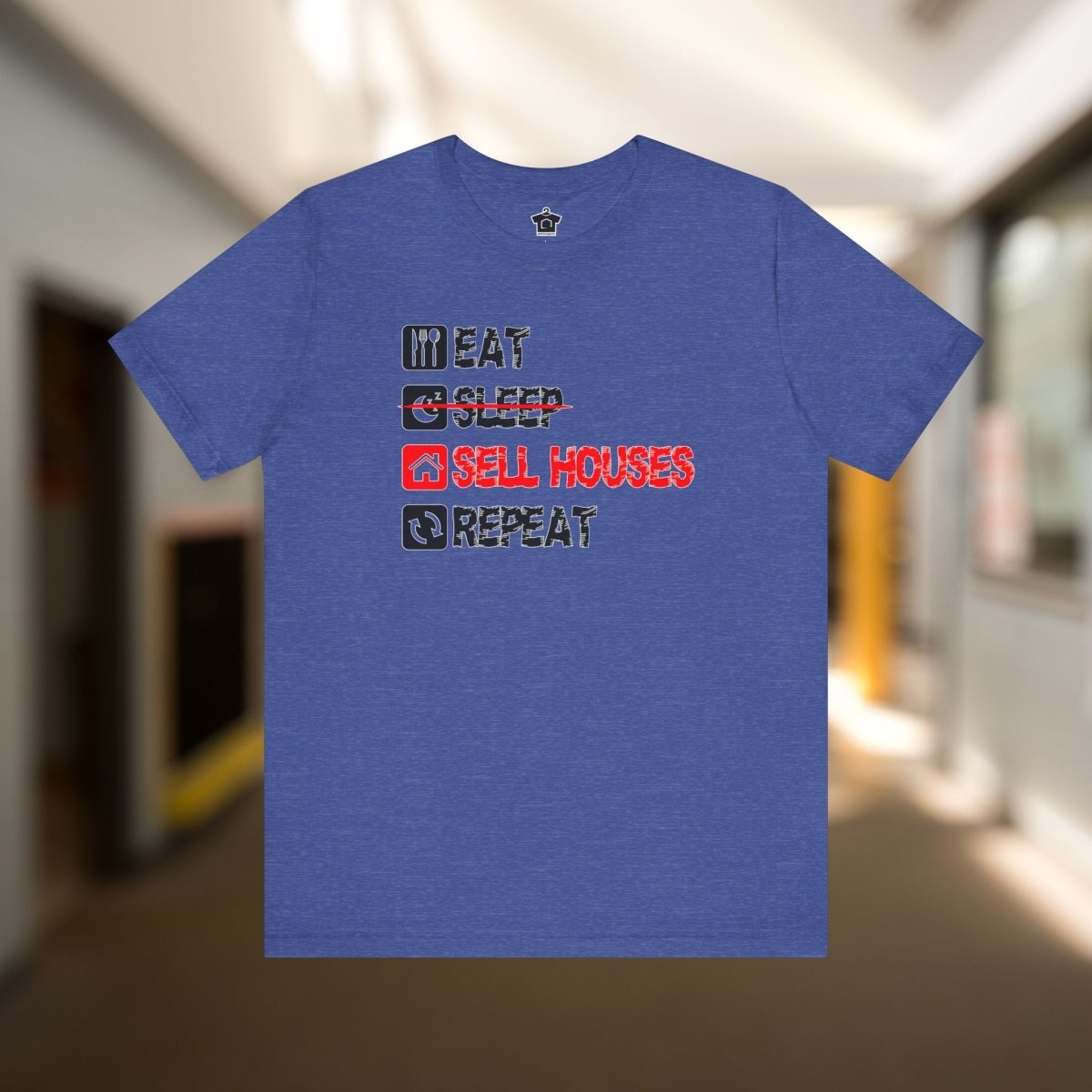 Eat. Sleep. Sell Houses. Repeat. T-Shirt - T-Shirt | ShirtyAgents
