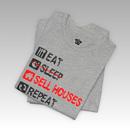Eat. Sleep. Sell Houses. Repeat. T-Shirt - T-Shirt | ShirtyAgents