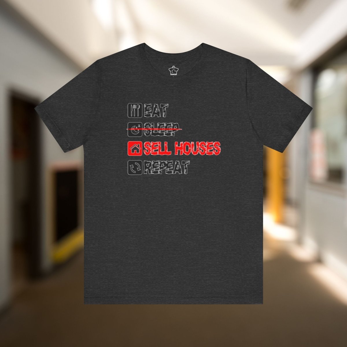 Eat. Sleep. Sell Houses. Repeat. T-Shirt - T-Shirt | ShirtyAgents
