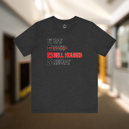 Eat. Sleep. Sell Houses. Repeat. T-Shirt - T-Shirt | ShirtyAgents