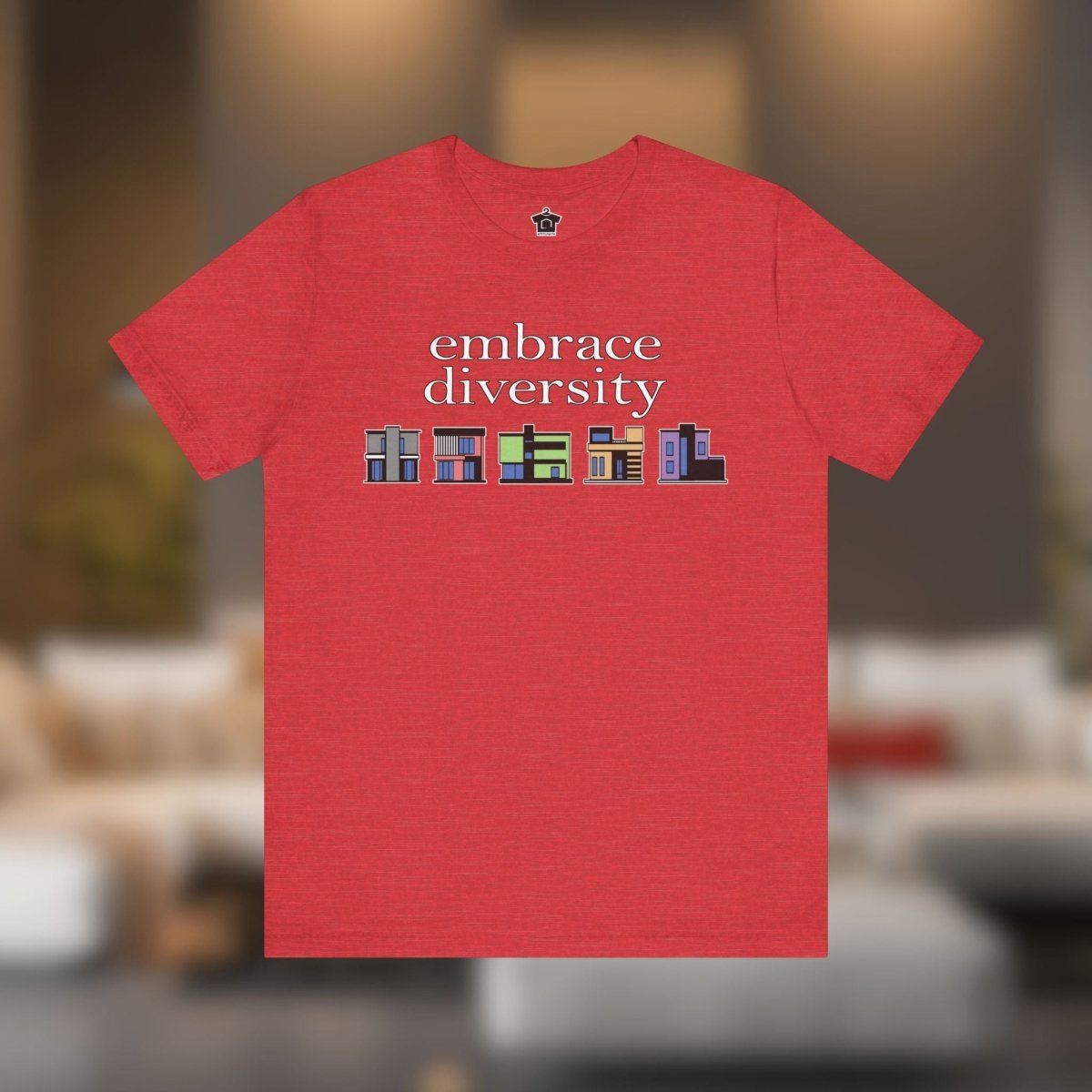 Embrace Diversity in Housing T-Shirt - T-Shirt | ShirtyAgents