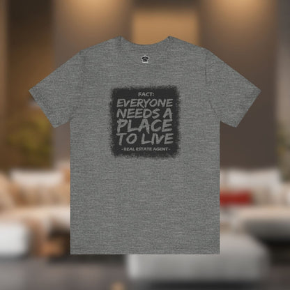 Everyone Needs a Place to Live – Unisex Jersey Tee - T-Shirt | ShirtyAgents