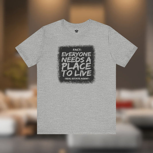 Everyone Needs a Place to Live – Unisex Jersey Tee - T-Shirt | ShirtyAgents
