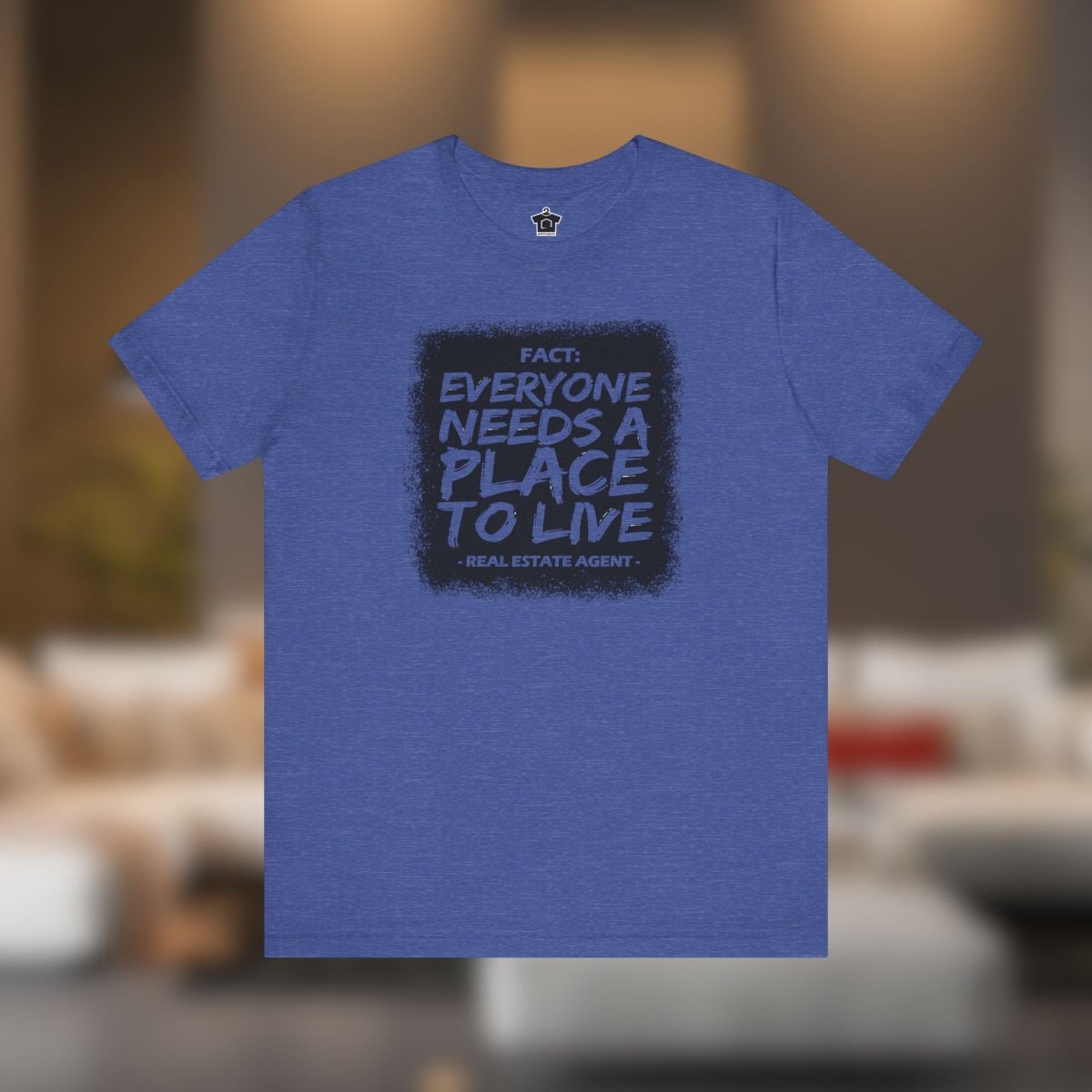 Everyone Needs a Place to Live – Unisex Jersey Tee - T-Shirt | ShirtyAgents
