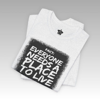 Everyone Needs a Place to Live – Unisex Jersey Tee - T-Shirt | ShirtyAgents