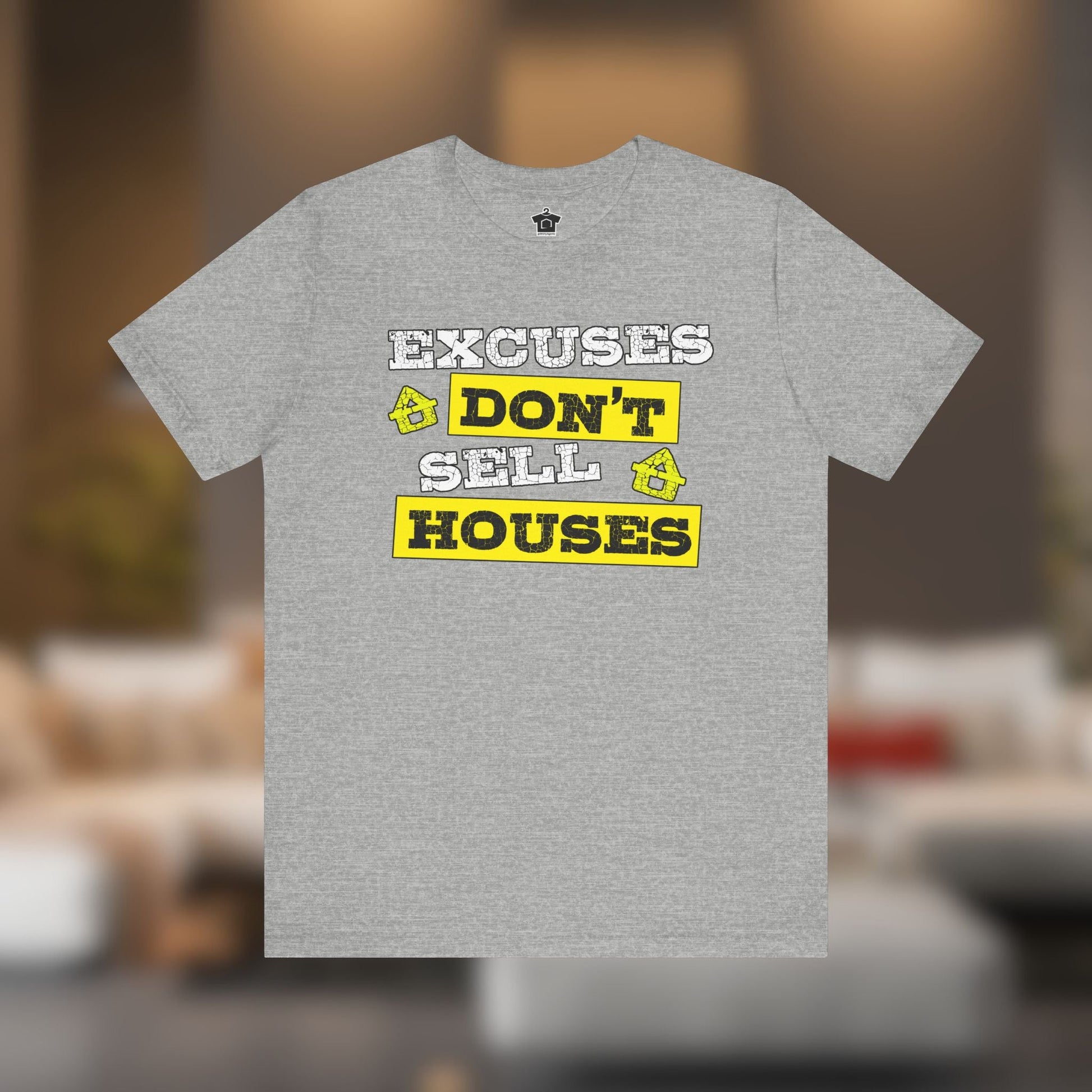 Excuses Don’t Sell Houses – Classic Unisex Tee - T-Shirt | ShirtyAgents